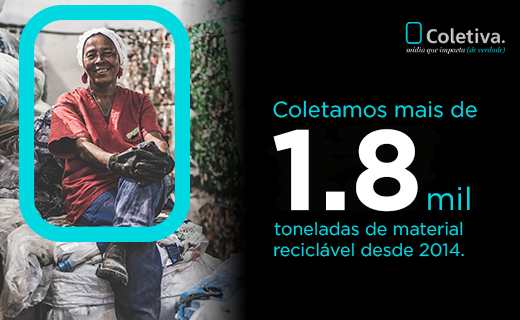 COLETAMOS MAIS DE 1.8 MIL TONELADAS DE MATERIAL RECICLÁVEL DESDE 2014
